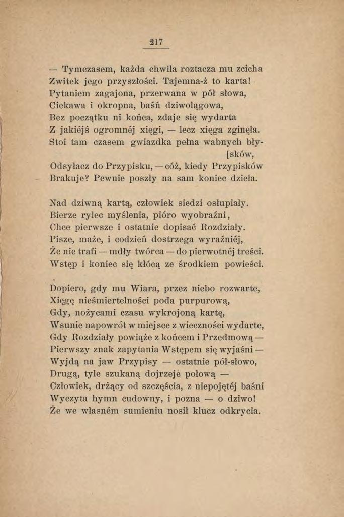 217 Tymczasem, każda chwila roztacza mu zcicha Zwitek jego przyszłości. Tajemna-ż to karta!