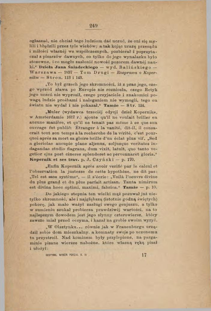 249 ogłaszać, nie ch ciał tego lu dzio m dać uczuć, że oni się m y lili i b łą d z ili p rzez ty le w iek ó w ; a ta k k o jąc u ra z ę p rz e są d u i m iło śc i w la sn é j we w sp ó łczesn y ch, p