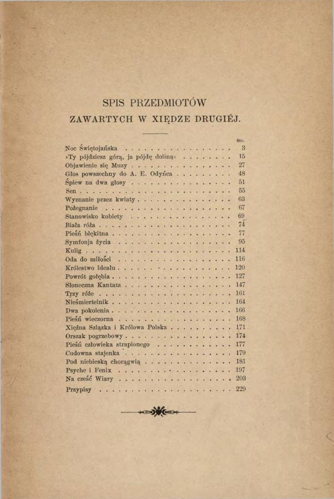 SPIS PRZEDMIOTÓW ZAWARTYCH W XIĘDZE DRUGIEJ. N o c Ś w ię t o j a ń s k a... 3»Ty pójdziesz górą, ja pójdę d o l i n ą «... 15 Objawienie się M u z y... 27 G ios pow szechny do A. E. O d y ń c a.