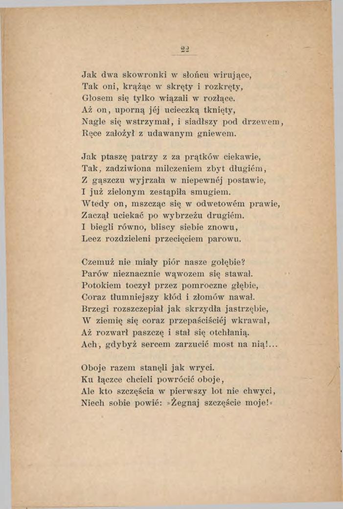 Jak dwa skowronki w słońcu wirujące, Tak oni, krążąc w skręty i rozkręty, Głosem się tjdko wiązali w rozłące.