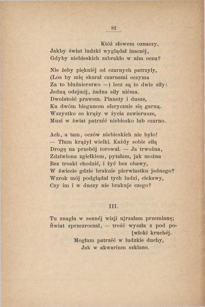 82 Któż słowem oznaczy, Jakby świat ludzki wyglądał inaczej, Gdyby niebieskich zabrakło w nim oczu?