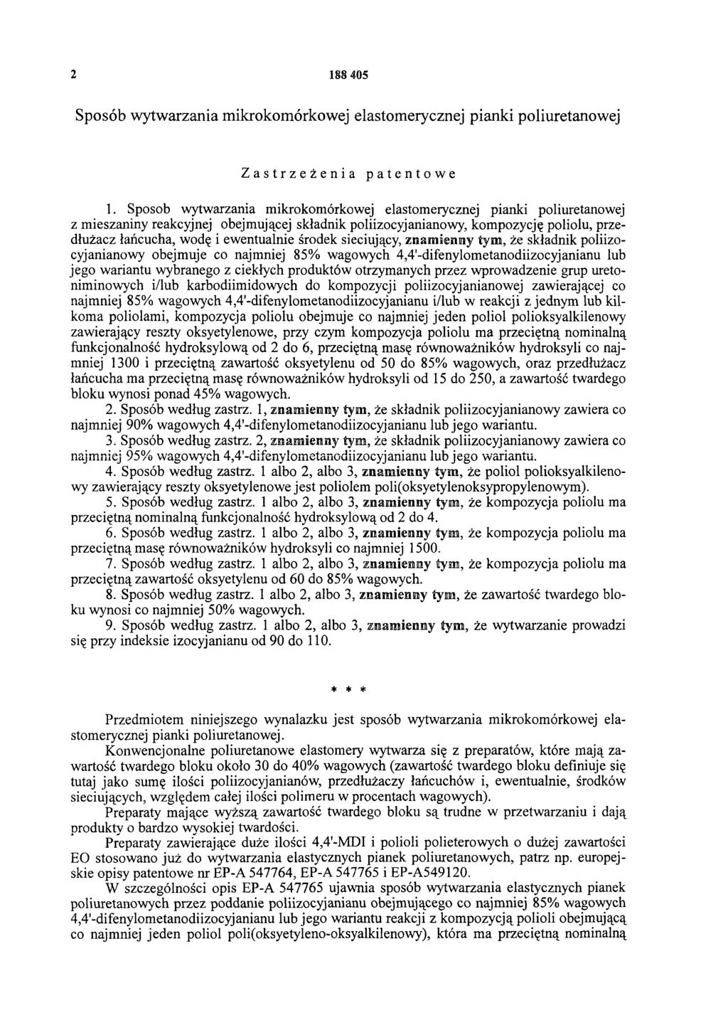 2 188 405 Sposób wytwarzania mikrokomórkowej elastomeryczne] pianki poliuretanowej Zastrzeżenia patentowe 1.