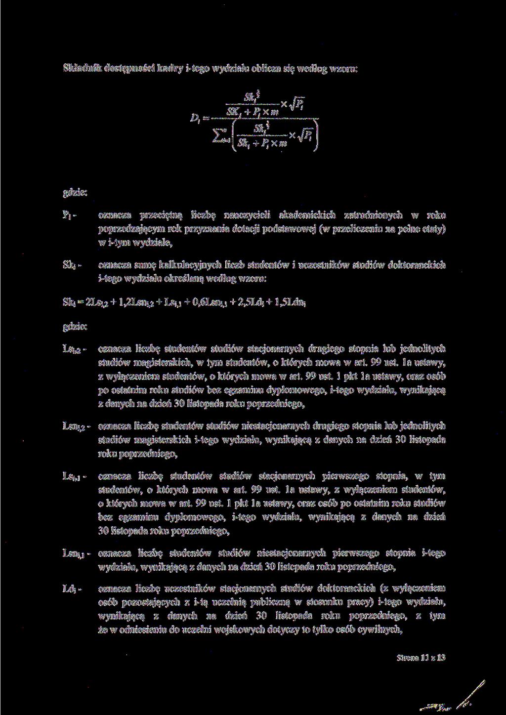 Składnik dostępności kadry i-tego wydziału oblicza się według wzoru: SK, + P i xm P; - etaty) w i-tym wydziale, Sk; - oznacza sumę kalkulacyjnych liczb studentów i uczestników studiów doktoranckich