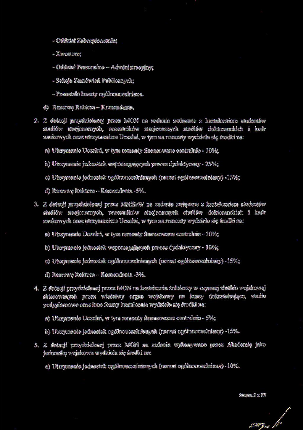 ?-,/ - Oddział Zabezpieczenia; - Kwestura; - Oddział Personalno - Administracyjny; - Sekcja Zamówień Publicznych; - Pozostałe koszty ogólnouczelniane, d) Rezerwę Rektora - Komendanta. 2.