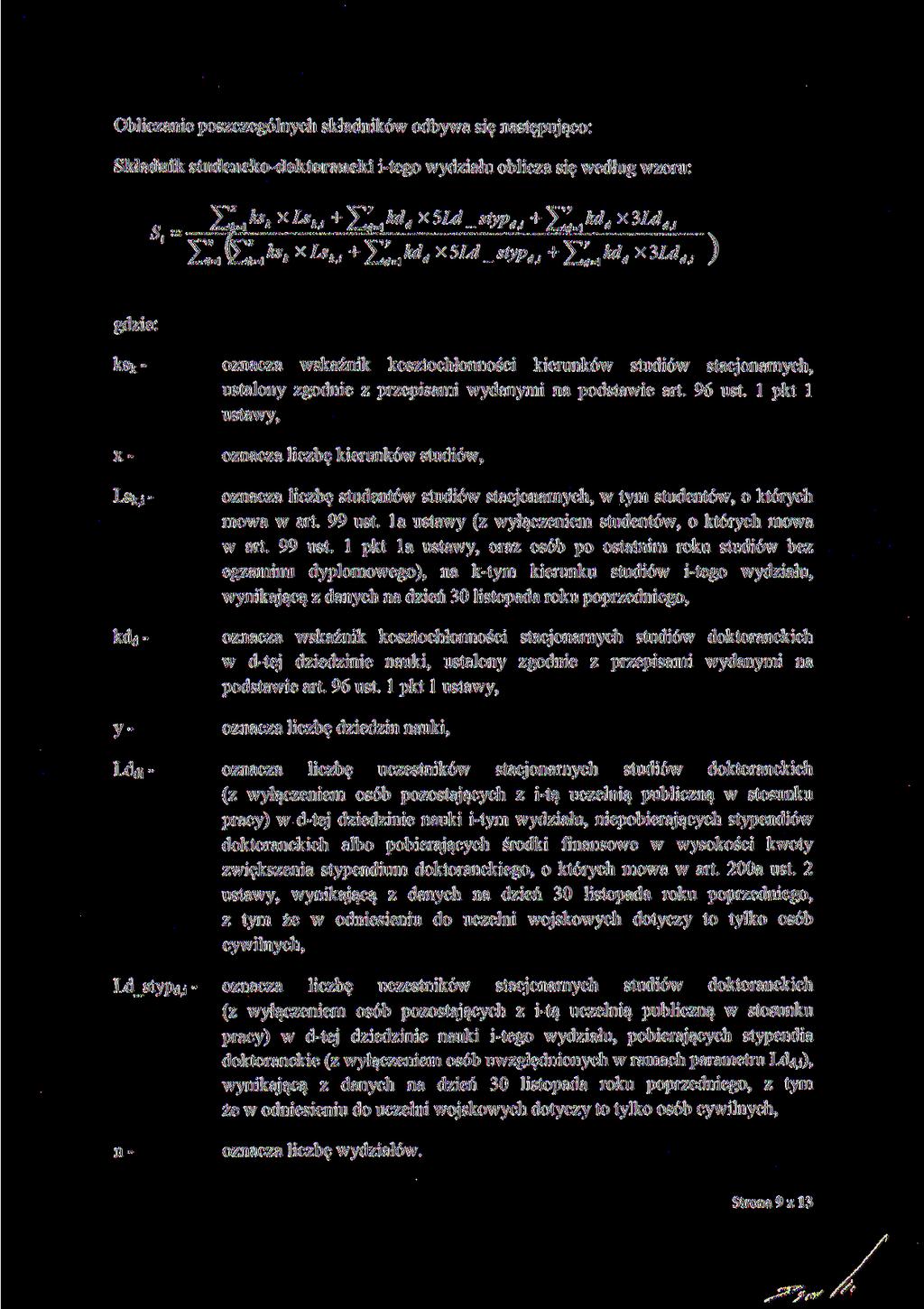 Obliczanie poszczególnych składników odbywa się następująco: Składnik studencko-doktorancki i-tego wydziału oblicza się według wzoru: ZŁ fe s * x Ly *./ + Ł.