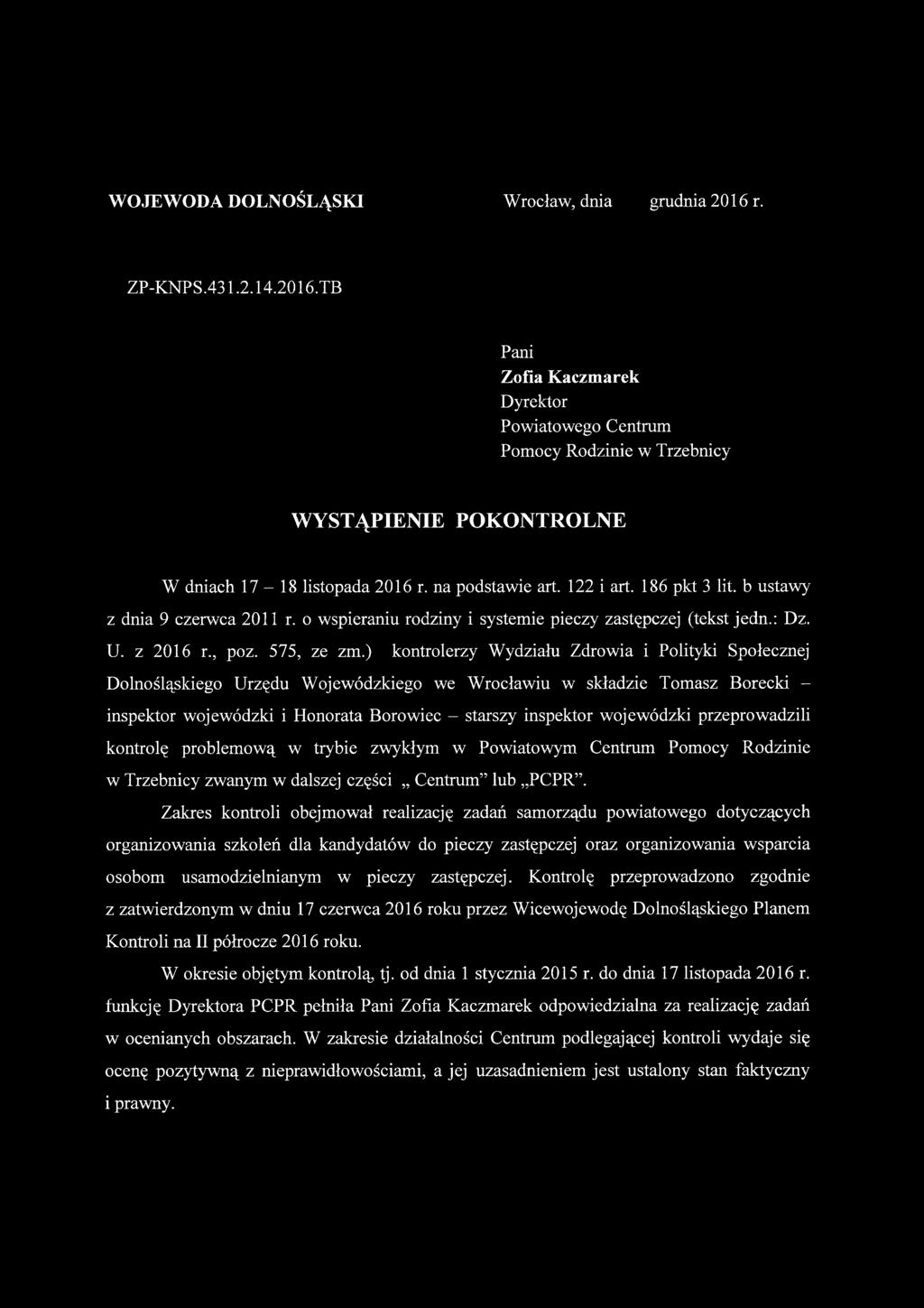 ) kontrolerzy Wydziału Zdrowia i Polityki Społecznej Dolnośląskiego Urzędu Wojewódzkiego we Wrocławiu w składzie Tomasz Borecki - inspektor wojewódzki i Honorata Borowiec - starszy inspektor