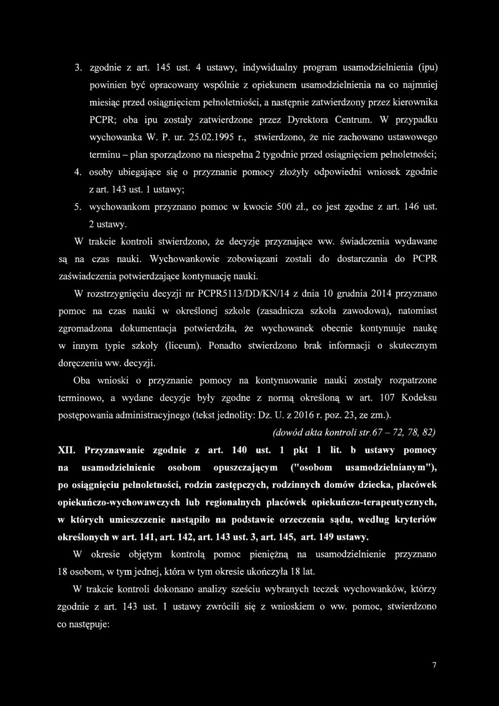 przez kierownika PCPR; oba ipu zostały zatwierdzone przez Dyrektora Centrum. W przypadku wychowanka W. P. ur. 25.02.1995 r.