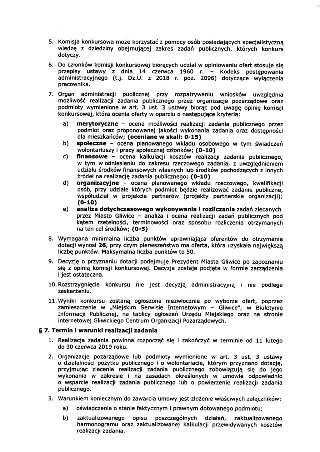 5 6 7 8. 9. 10. 11. Komisja konkursowa może korzystać z pomocy osób posiadających specjalistyczną wiedzę z dziedziny obejmującej zakres zadań publicznych, których konkurs dotyczy.