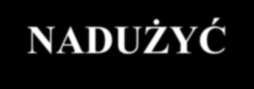 PRZYKŁADY NADUŻYĆ Doktor C przeczytał artykuł doktora D, w którym znalazł tabelę, którą sam stworzył i zamieścił w swoim tekście, ale w tekście doktora Y tabela ta nie została oznaczona, jako