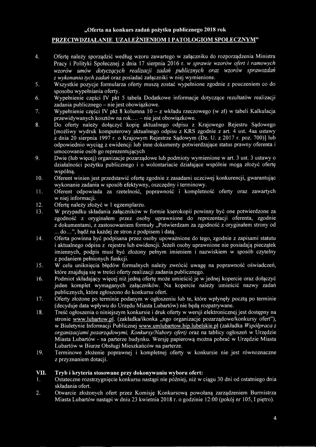 w sprawie wzorów ofert i ramowych wzorów umów dotyczących realizacji zadań publicznych oraz wzorów sprawozdań z wykonania tych zadań oraz posiadać załączniki w niej wymienione. 5.