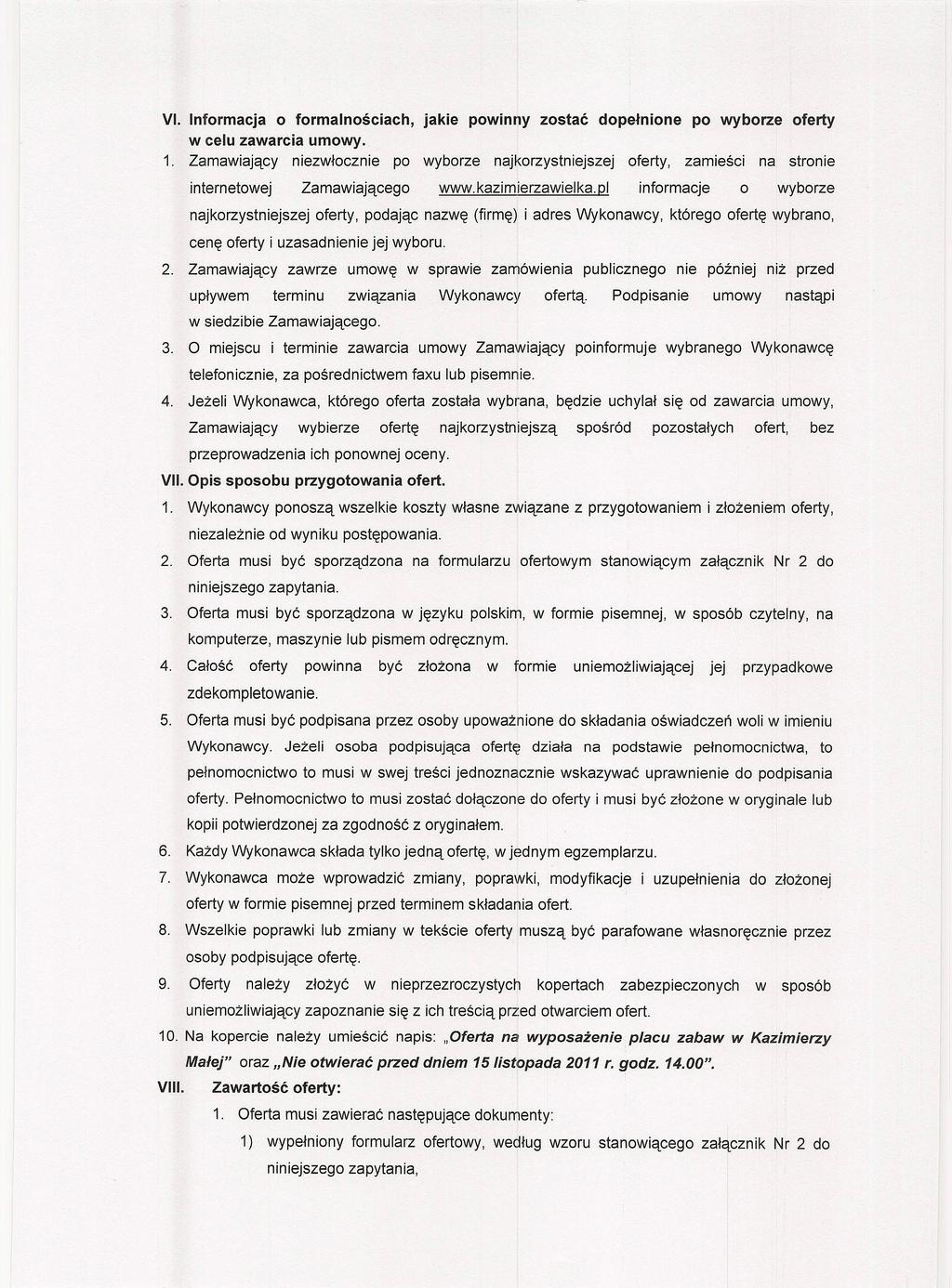 VI. Informacja o formalnościach, jakie poinny zostać dopełnione po yborze oferty celu zaarcia umoy. 1.