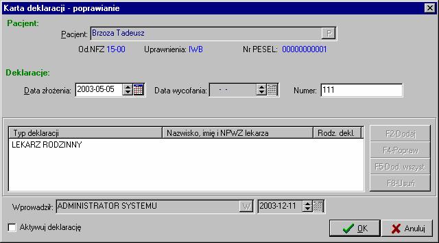 W przypadku pomyłki można wprowadzony typ deklaracji oraz lekarza poprawić lub usunąć, podświetlając pozycję i używając odpowiednio przycisku Usuń (F8) i Popraw (F4).