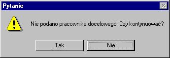 Rysunek 331 Komunikat - brak pracownika docelowego Rysunek 330 Okno, w którym możemy dokonać wyboru pracownika źródłowego i pracownika docelowego.