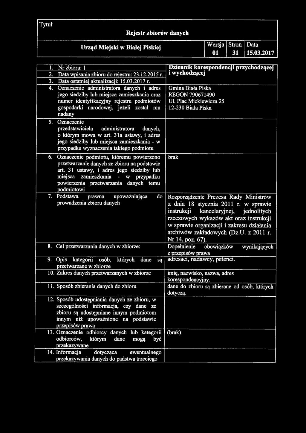 w sprawie instrukcji kancelaryjnej, jednolitych rzeczowych wykazów akt oraz instrukcji w sprawie organizacji i zakresu działania archiwów zakładowych (Dz.U. z 21 r. Nr 14, poz. 67). z 9.