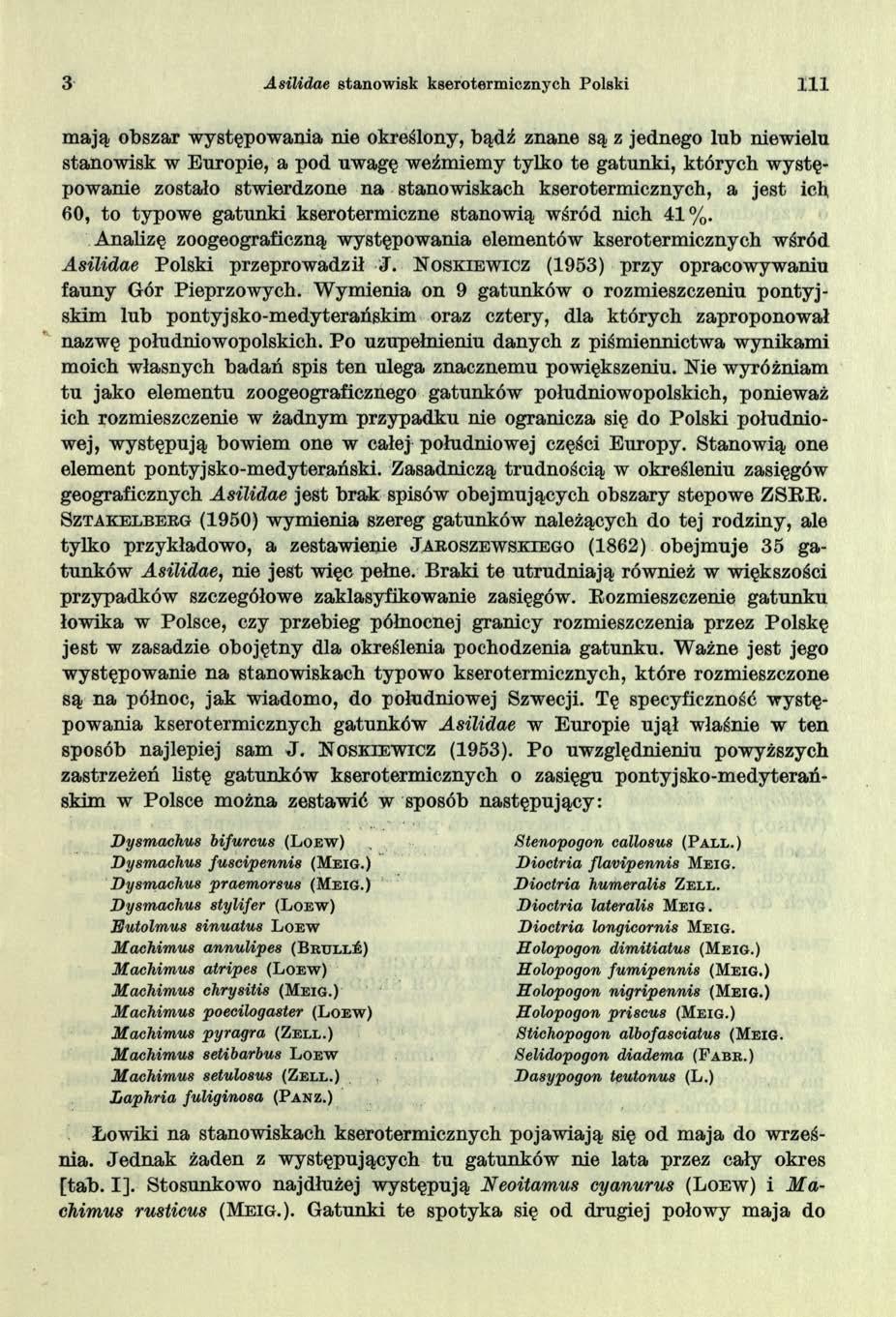 3 Asilidae stanow isk kseroterm icznych Polski 111 mają obszar występowania nie określony, bądź znane są z jednego lub niewielu stanowisk w Europie, a pod uwagę weźmiemy tylko te gatunki, których w