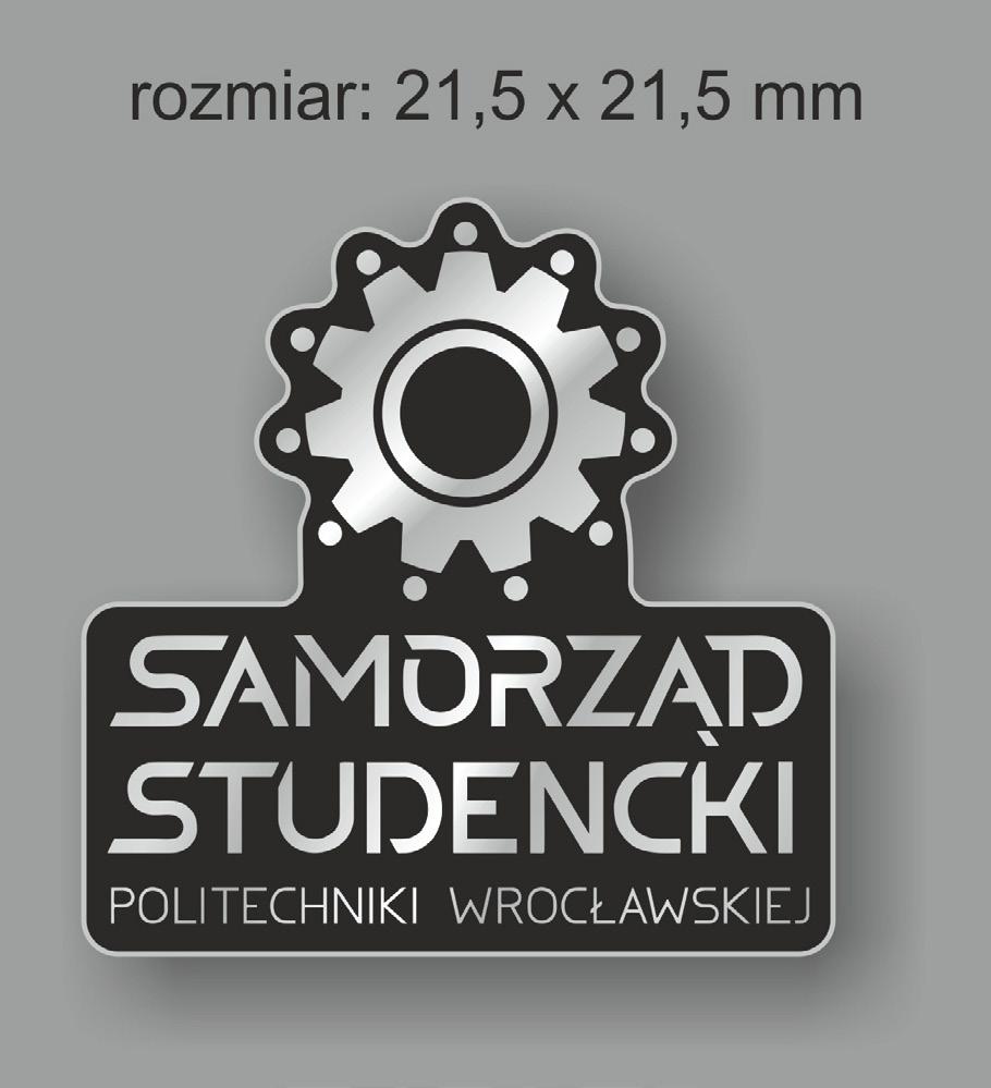 Przypinka okolicznościowa Samorządu Studenckiego Politechniki Wrocławskiej. Ma na celu uhonorowanie członków Parlamentu Studentów PWr oraz osoby zasłużone dla SSPWr.