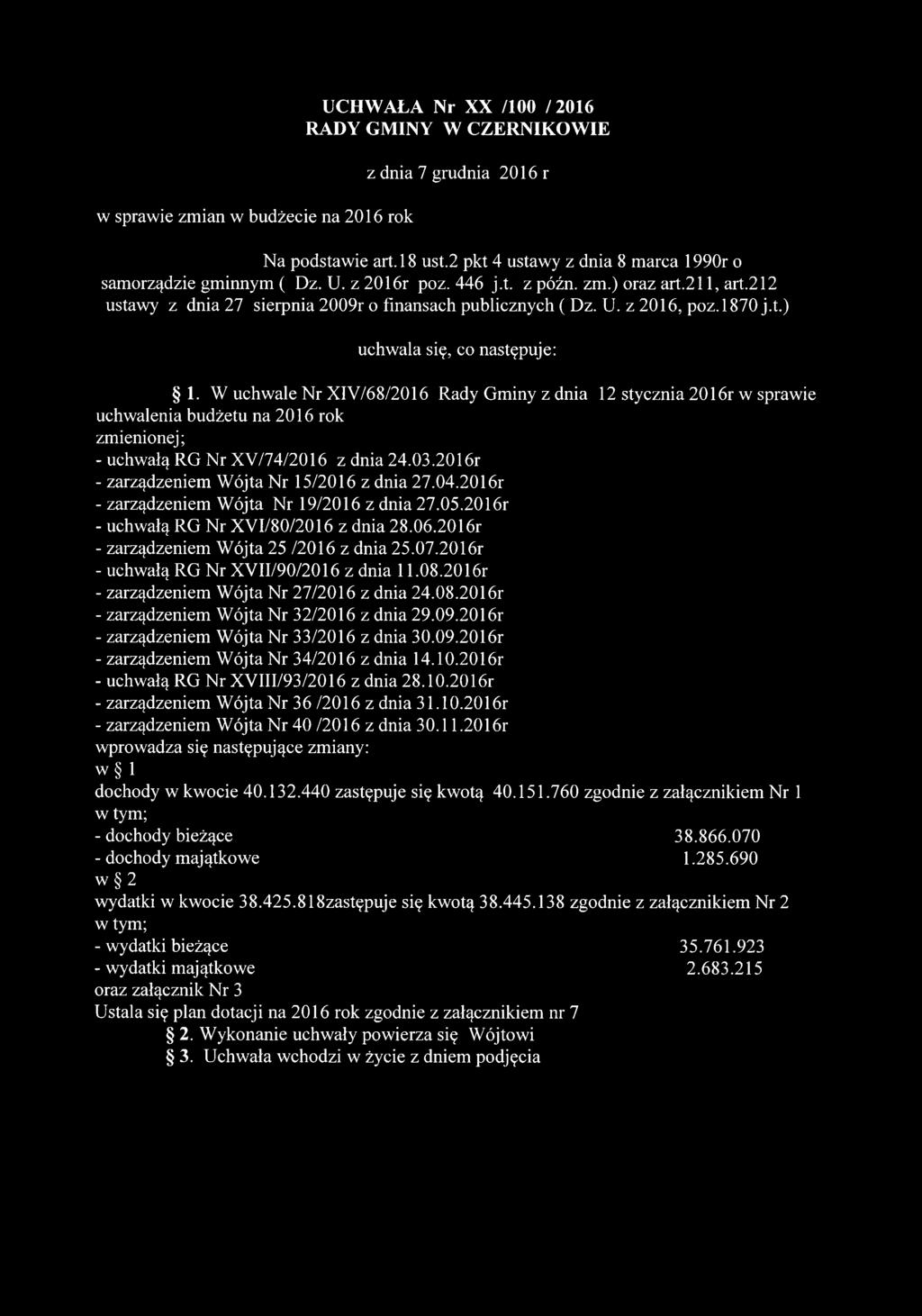 1870 j.t.) uchwala się, co następuje: 1. W uchwale Nr XIV/68/2016 Rady Gminy z dnia 12 stycznia 2016r w sprawie uchwalenia budżetu na 2016 rok zmienionej; - uchwałą RG Nr XV/74/2016 z dnia 24.03.