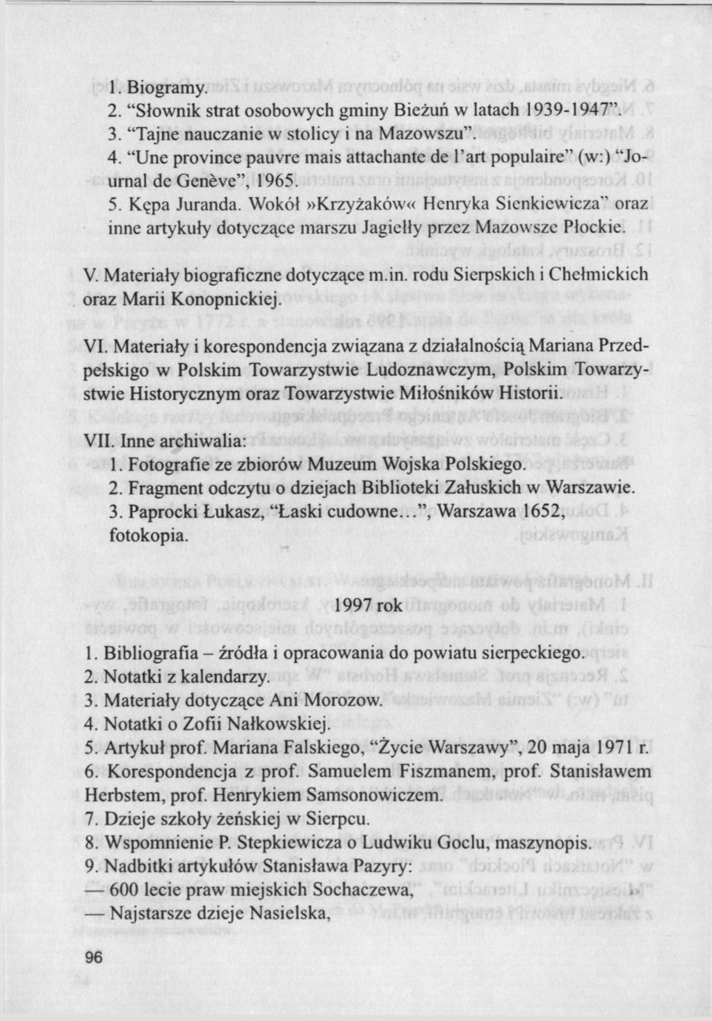 1. Biogramy. 2. "Słownik strat osobowych gminy Bieżuń w latach 1939-1947". 3. "Tajne nauczanie w stolicy i na Mazowszu". 4.