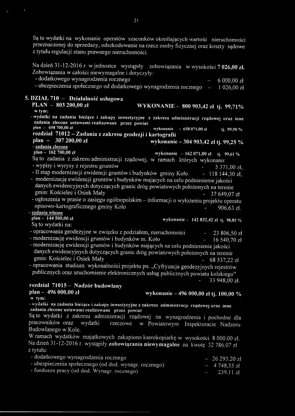 Zobowiązania w całości niewymagalne i dotyczyły: - dodatkowego wynagrodzenia rocznego 6000,00 zł - ubezpieczenia społecznego od dodatkowego wynagrodzenia rocznego - l 026,00 zł 5.