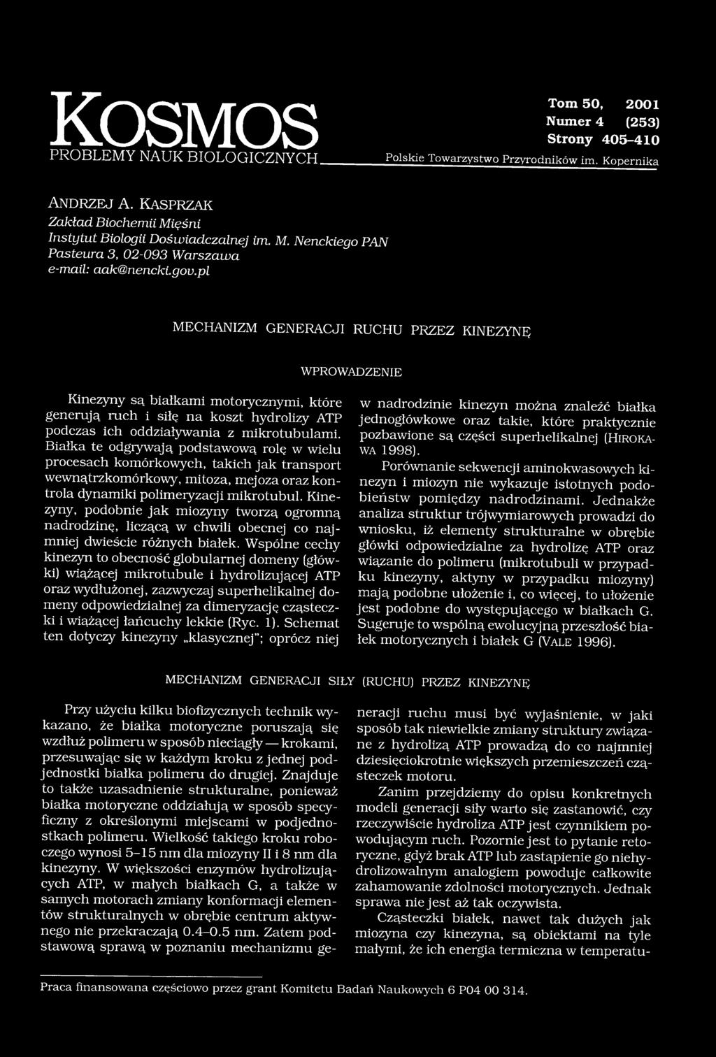 pl MECHANIZM GENERACJI RUCHU PRZEZ KINEZYNĘ WPROWADZENIE Kinezyny są białkami motorycznymi, które generują ruch i siłę na koszt hydrolizy ATP podczas ich oddziaływania z mikrotubulami.