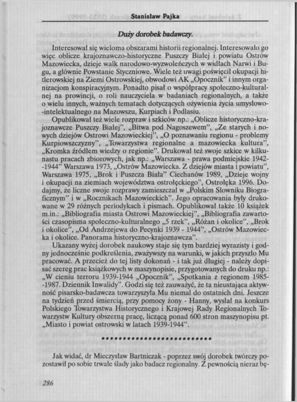 Stanisław Pajka Duży dorobek badawczy. Interesował się wieloma obszarami historii regionalnej.