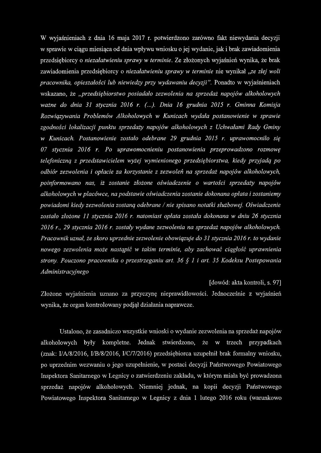 Ze złożonych wyjaśnień wynika, że brak zawiadomienia przedsiębiorcy o niezałatwieniu sprawy w terminie nie wynikał ze złej woli pracownika, opieszałości lub niewiedzy przy wydawaniu decyzji.