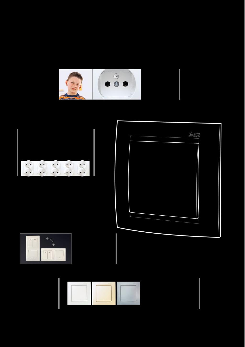 SERIE ŁĄCZNIKÓW I GNIAZD ZALETY TECHNICZNE Bezpieczne gniazda z przesłonami otworów prądowych, chronią dzieci przed ryzykiem porażenia prądem elektrycznym.
