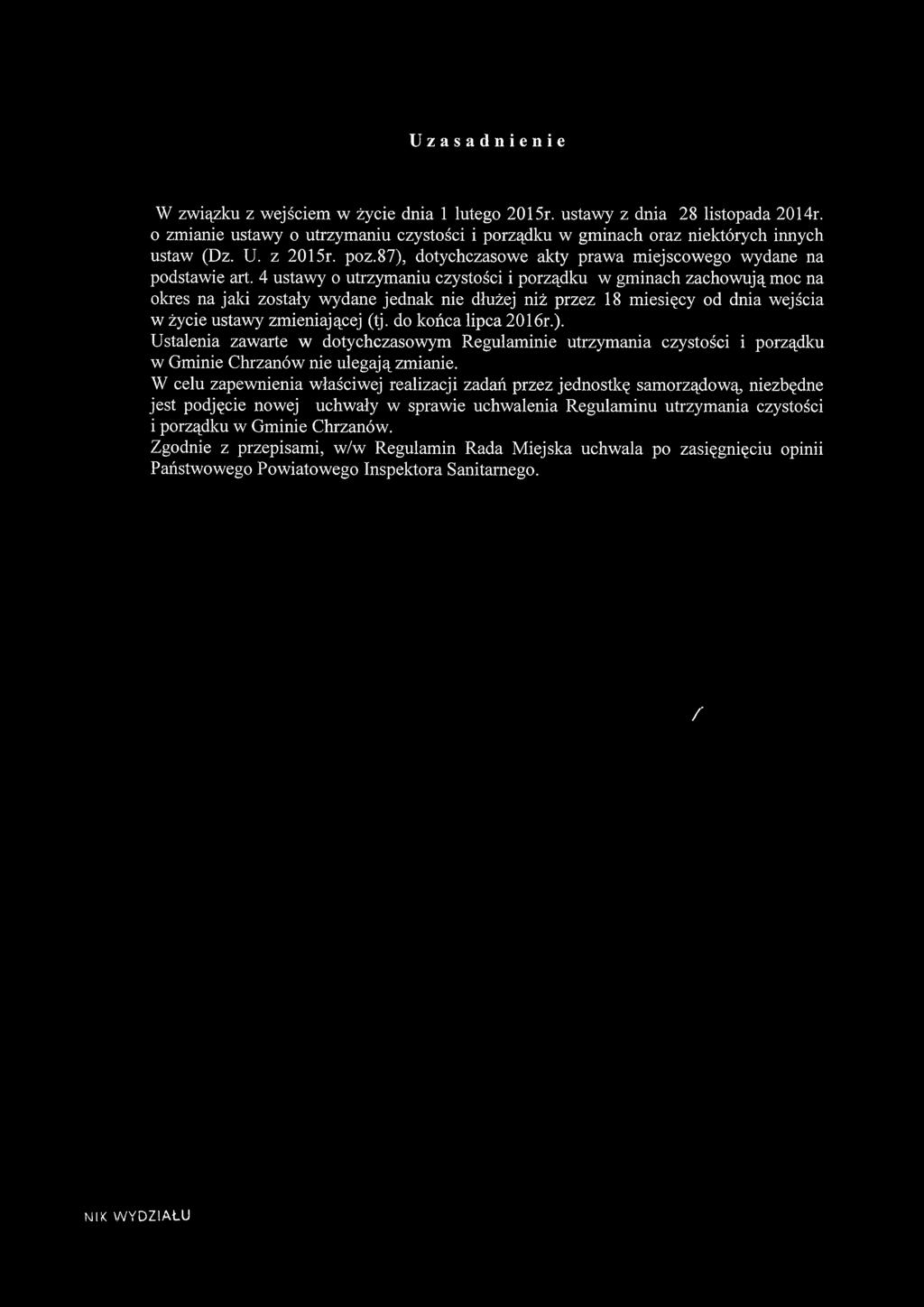 4 ustawy o utrzymaniu czystości i porządku w gminach zachowują moc na okres na jaki zostały wydane jednak nie dłużej niż przez 18 miesięcy od dnia wejścia w życie ustawy zmieniającej (tj.