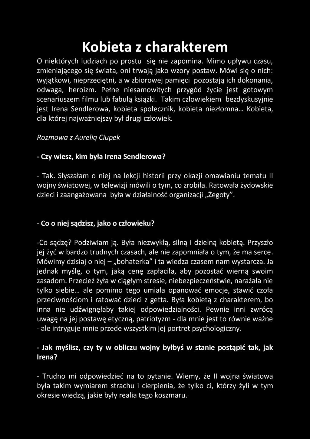 Kobieta z charakterem O niektórych ludziach po prostu się nie zapomina. Mimo upływu czasu, zmieniającego się świata, oni trwają jako wzory postaw.