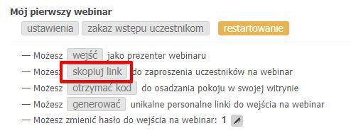 Tworzymy linki do zaproszenia uczestników Do zaproszenia uczestników na webinar, możesz wysłać do nich link, lub umieścić go w sieciach społecznościowych.