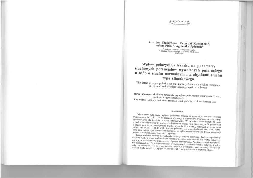 Audiofonologia Tom X 1997 ( Grażyna Tacikowska', Krzysztof Kochanek"', Adam Piłka"', Agnieszka Jędrusik' ) nstytut Fizjilogii i Patologii Słuchu 2) Klinika Otolaryngologii Akademii Medycznej