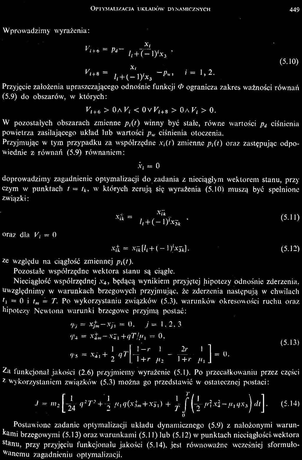/, = T. Po wykorzystaniu zwią zków (5.3), warunków okresowoś ci ruchu oraz hipotezy Newtona warunki brzegowe przyjmą postać: <Pj = Х /т Л л = 0,./' = 1,2, 3 <PA = *&»41+«77/»1 = 0, (5.