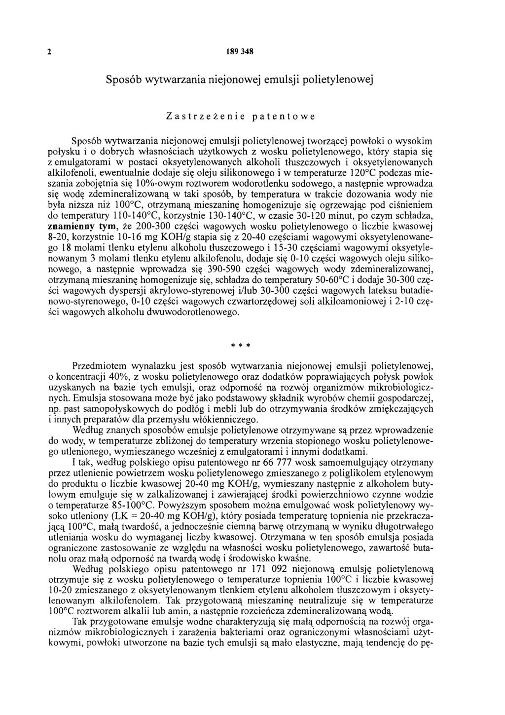 2 189 348 Sposób wytwarzania niejonowej emulsji polietylenowej Zastrzeżenie patentowe Sposób wytwarzania niejonowej emulsji polietylenowej tworzącej powłoki o wysokim połysku i o dobrych własnościach