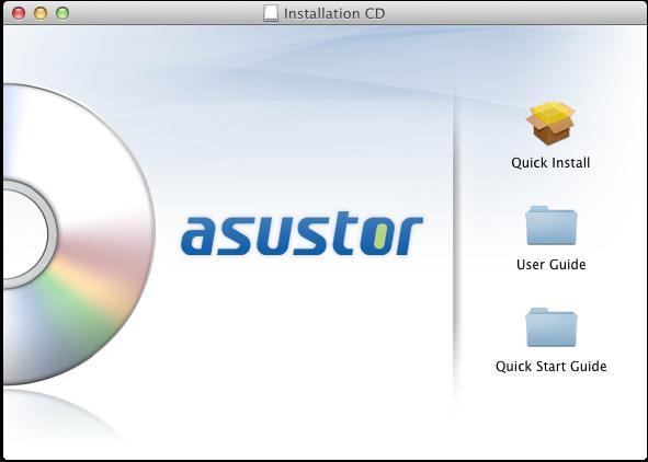 3.1.2 Użytkownicy Mac Umieść dysk instalacyjny w napędzie i naciśnij Quick Install z menu instalacyjnego. Program instalacyjny zainstaluje ASUSTOR Control Center na twoim komputerze.
