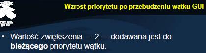 Warto zwrócić uwagę, że zwiększenie priorytetu jest tymczasowe, podczas gdy zwiększenie kwantu będzie obowiązywać tak długo, jak