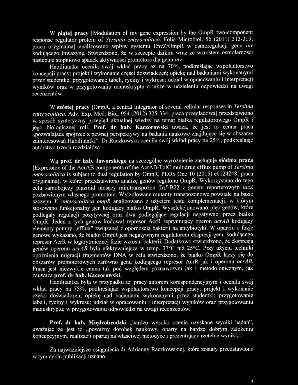 Stwierdzono, że w szczepie dzikim wraz ze wzrostem osmolamości następuje stopniowo spadek aktywności promotora dla genu inv.