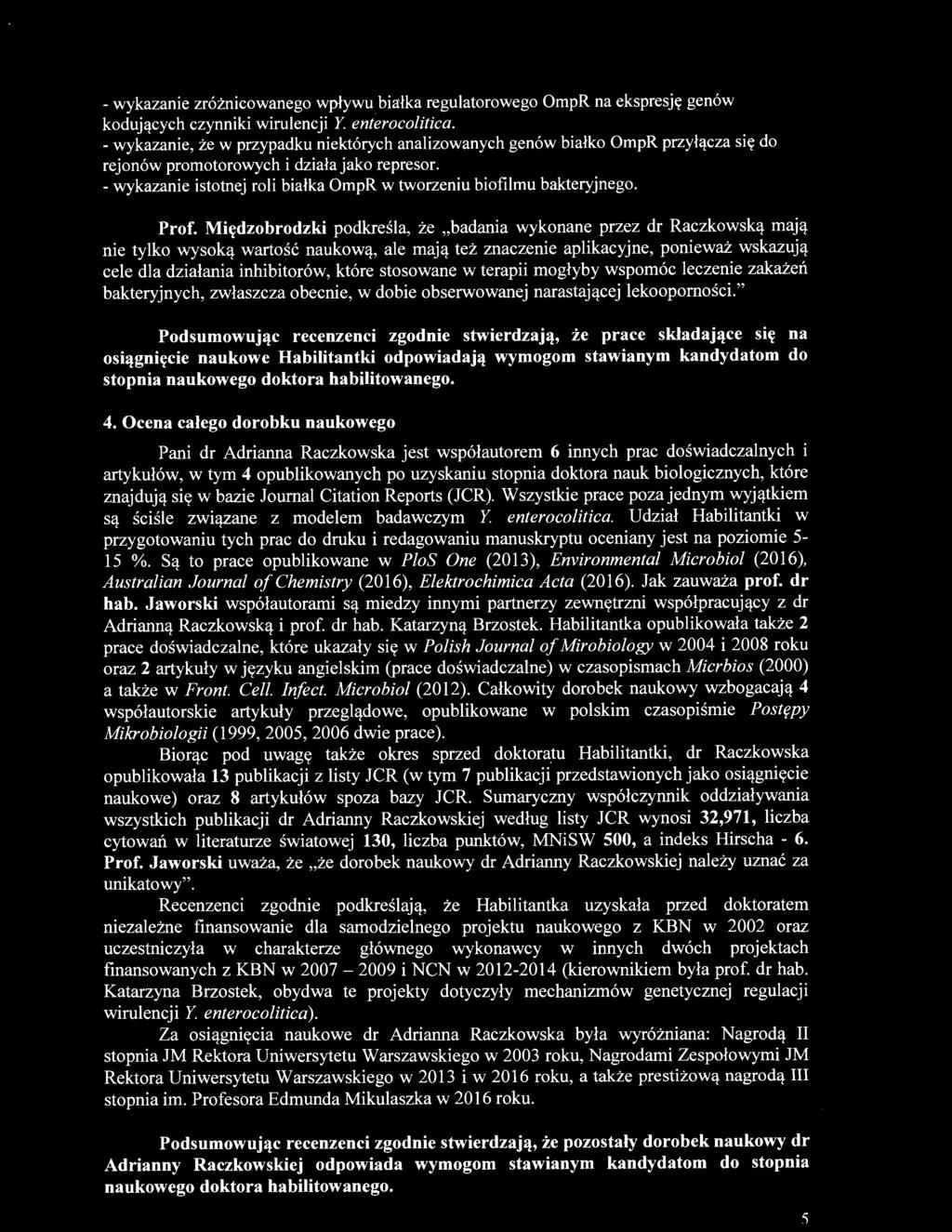 - wykazanie istotnej roli białka OmpR w tworzeniu biofilmu bakteryjnego. Prof.