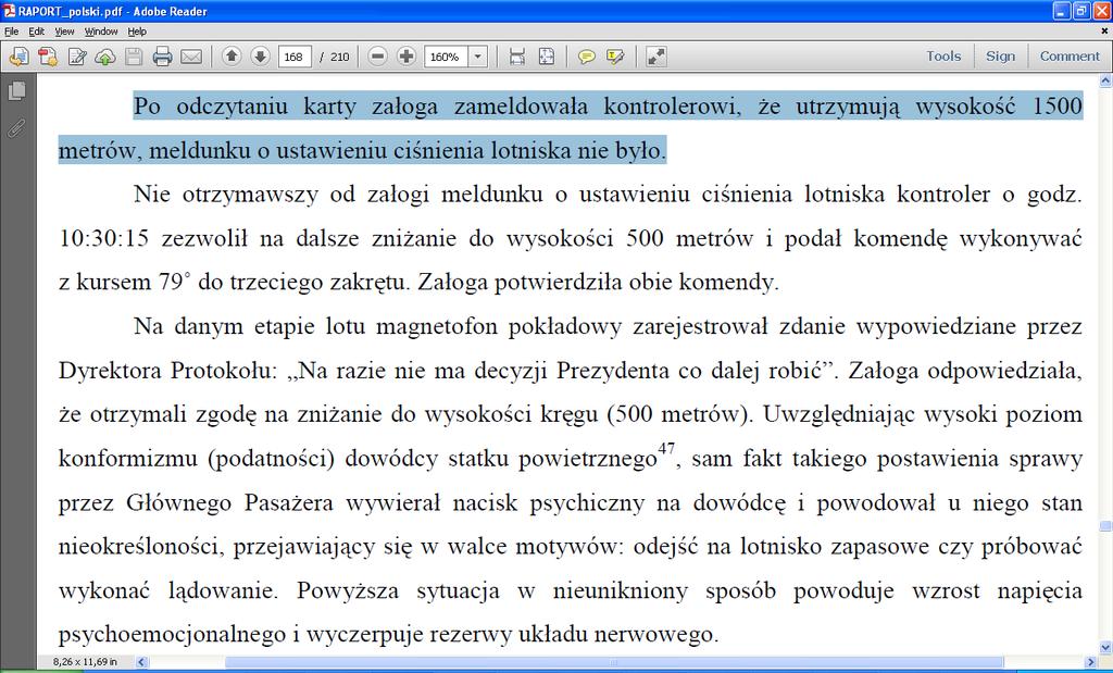 nie zostało ustawione 74? To zresztą byłoby zgodne z tym, co pisze raport MAK, iż piloci nie zgłosili kontrolerom, że ustawiają ciśnienie lotniska: - mimo że załoga o tym rozmawia o godz.