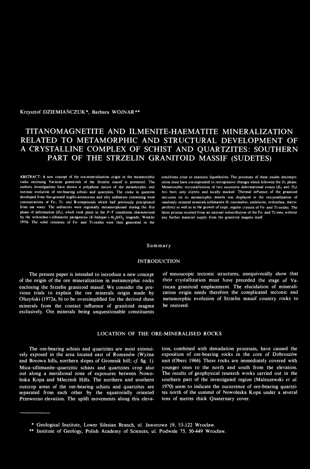 presented. The authors investigations have shown a polyphase nature of the metamorphic and tectonic evolution of ore-bearing schists and quartzites.