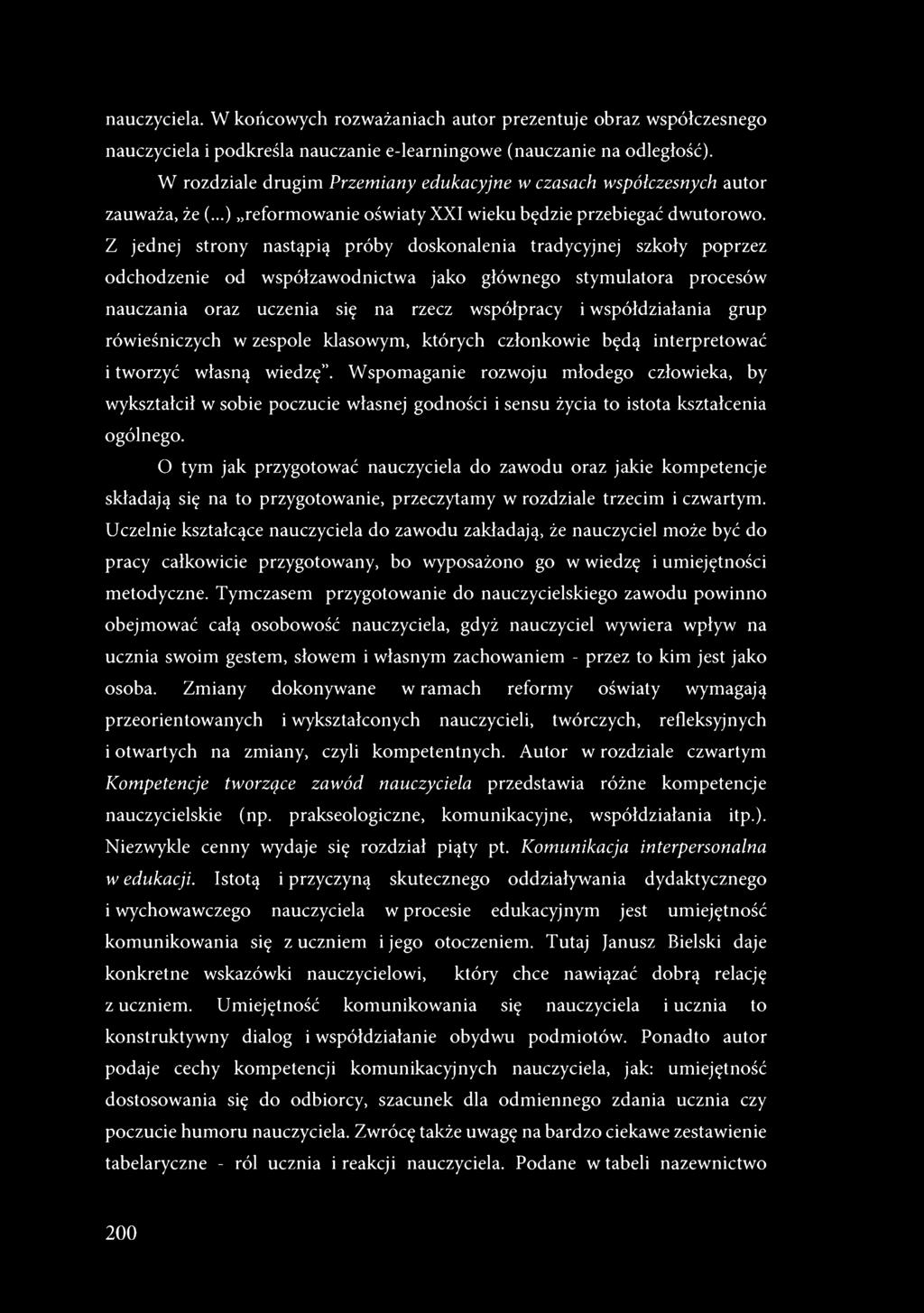 nauczyciela. W końcowych rozważaniach autor prezentuje obraz współczesnego nauczyciela i podkreśla nauczanie e-learningowe (nauczanie na odległość).