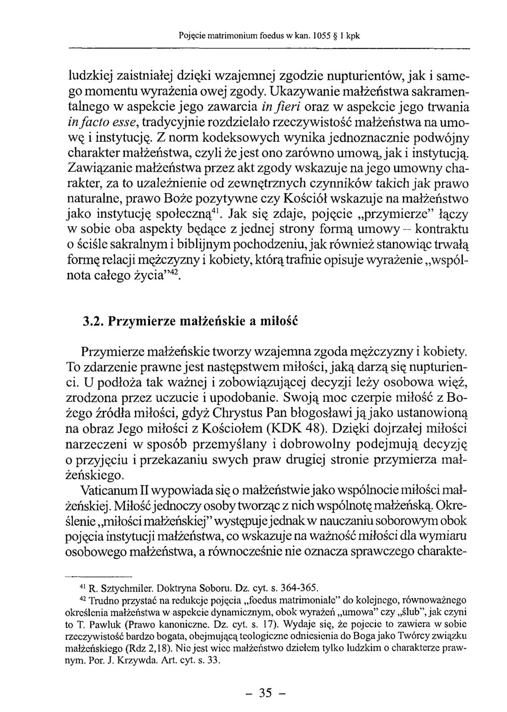 ludzkiej zaistniałej dzięki wzajemnej zgodzie nupturientów, jak i samego momentu wyrażenia owej zgody.
