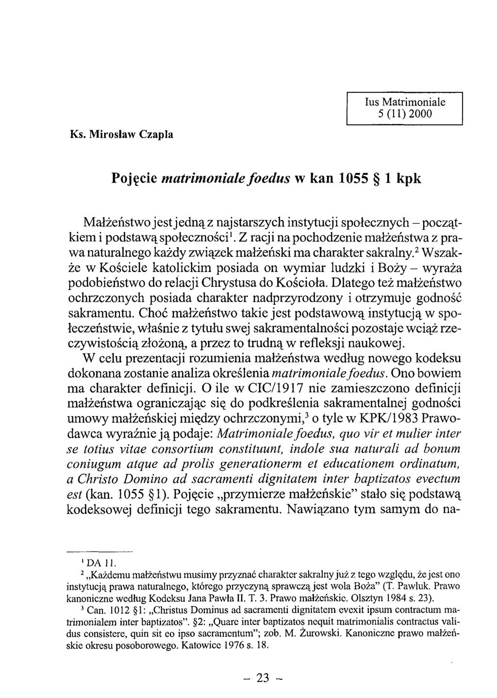 lus M atrim oniale 5 (1 1 )2 0 0 0 Ks. M irosław Czapla Pojęcie matrimoniale foedus w кап 1055 1 kpk Małżeństwo jest jedną z najstarszych instytucji społecznych - początkiem i podstawą społeczności1.