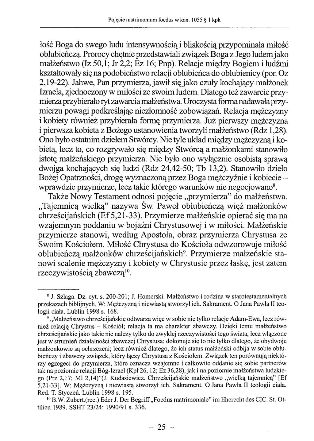 łość Boga do swego ludu intensywnością i bliskością przypominała miłość oblubieńczą. Prorocy chętnie przedstawiali związek Boga z Jego ludem jako małżeństwo (Iz 50,1; Jr 2,2; Ez 16; Pnp).