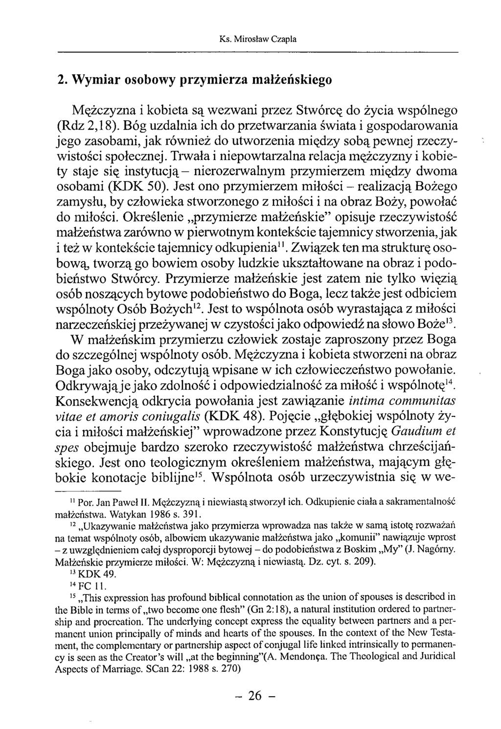 2. Wymiar osobowy przymierza małżeńskiego Mężczyzna i kobieta są wezwani przez Stwórcę do życia wspólnego (Rdz 2,18).