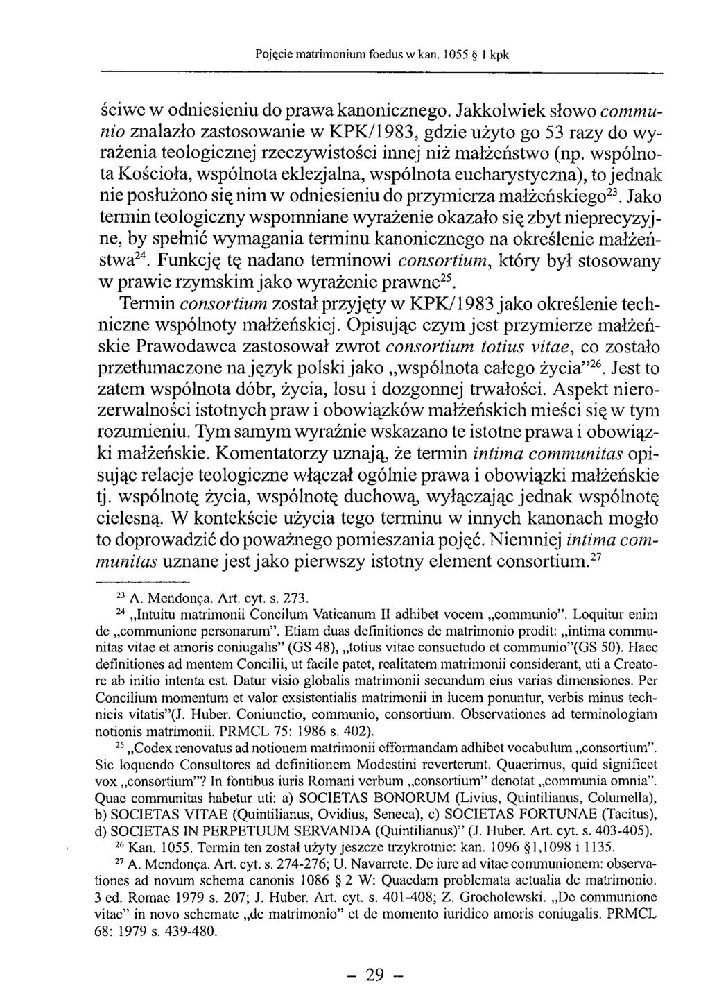 ściwe w odniesieniu do prawa kanonicznego. Jakkolwiek słowo communio znalazło zastosowanie w KPK/1983, gdzie użyto go 53 razy do wyrażenia teologicznej rzeczywistości innej niż małżeństwo (np.