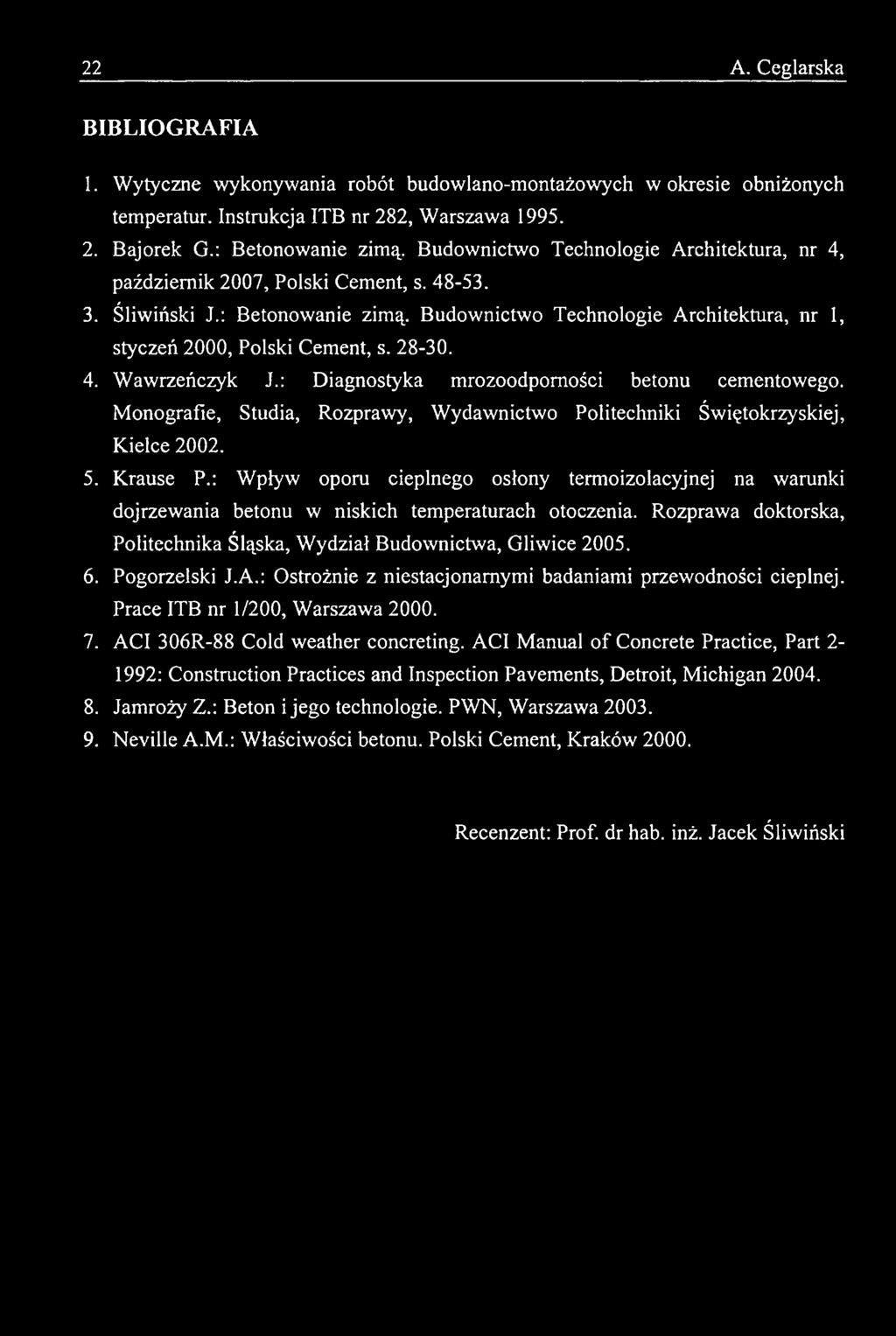 Pogorzelski J.A.: Ostrożnie z niestacjonarnymi badaniami przewodności cieplnej. Prace ITB nr 1/200, Warszawa 2000. 7. ACI 306R-88 Cold weather concreting.