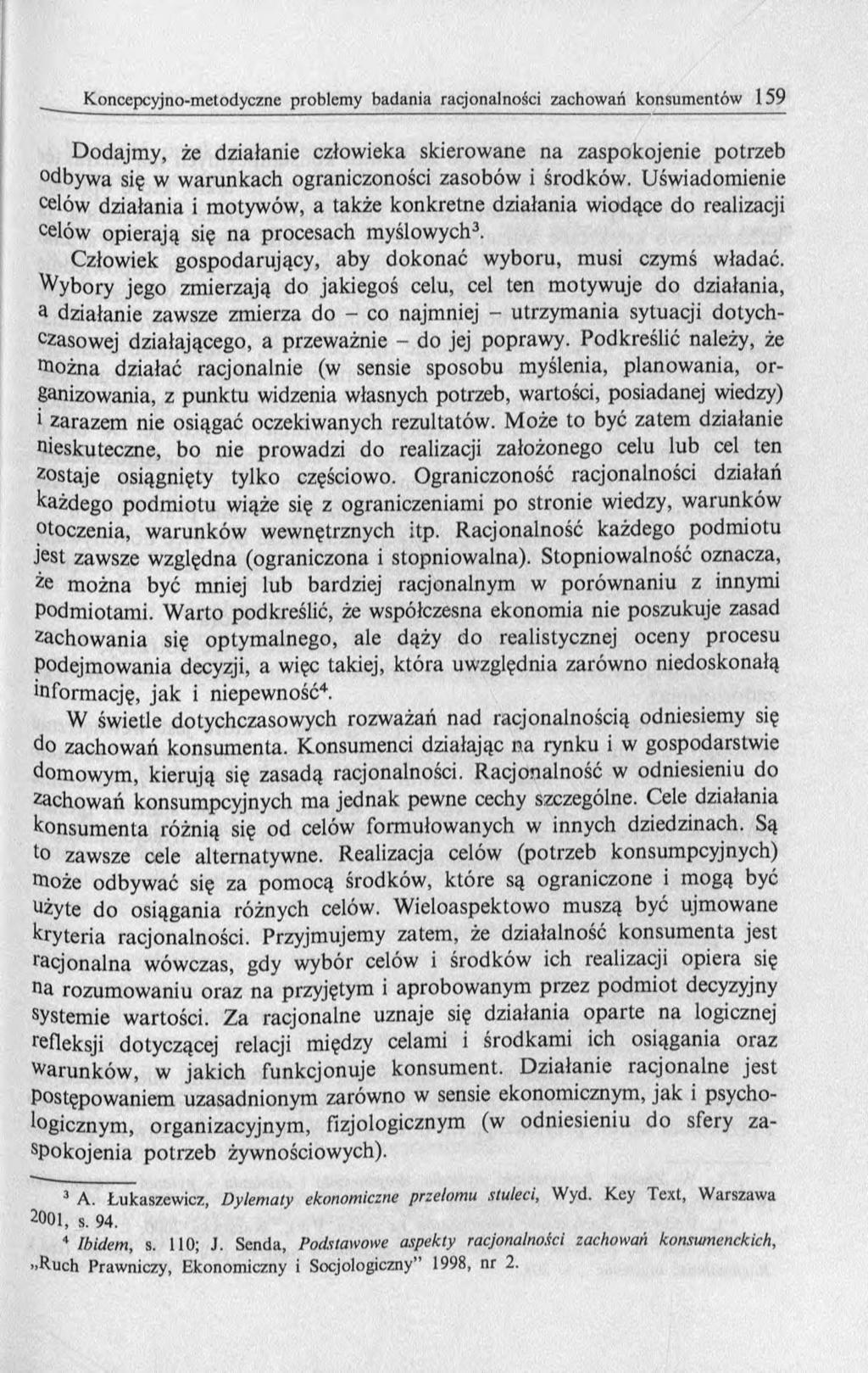 D odajm y, że działanie człowieka skierowane na zaspokojenie potrzeb dbyw a się w w arunkach ograniczoności zasobów i środków.