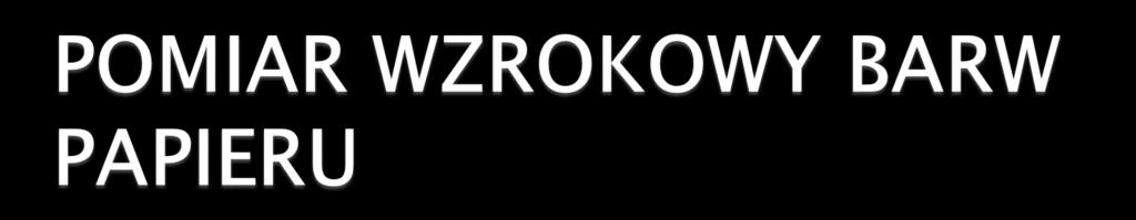 Pomiar wzrokowego wrażenia odbioru barw przez oko powierzchni papieru wykonywany jest za pomocą trzech osi współrzędnych, które znajdują się pod kątem prostym w stosunku do siebie (L, a, b).