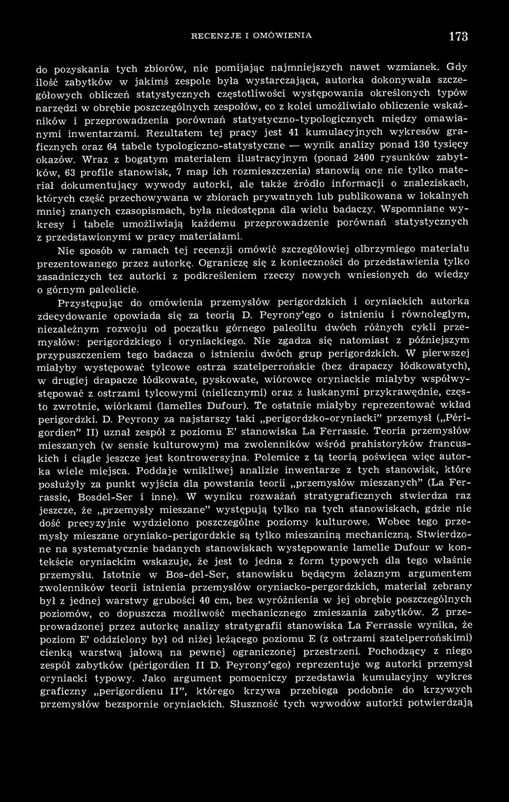 zespołów, co z kolei umożliwiało obliczenie wskaźników i przeprowadzenia porównań statystyczno-typologicznych między omawianymi inwentarzami.