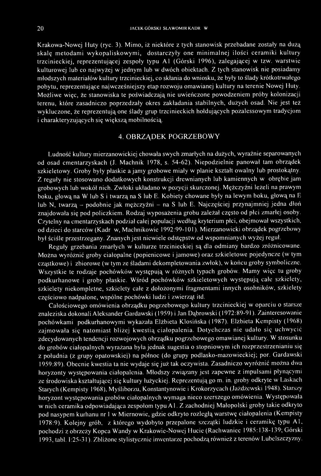 1996), zalegającej w tzw. warstwie kulturowej lub co najwyżej w jednym lub w dwóch obiektach.